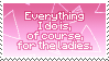 Stamp: Everything I do is, of course, for the ladies